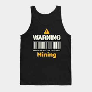 Warning may spontaneously start talking about mining Tank Top